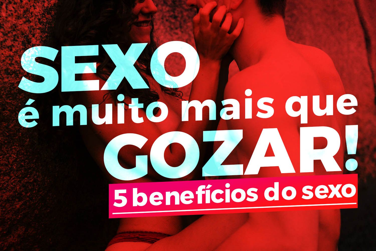 Os 5 Benefícios do Sexo
